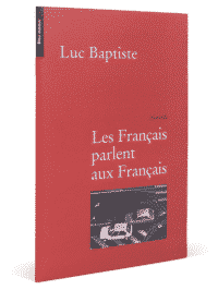 Les Français parlent aux Français, Luc Baptiste