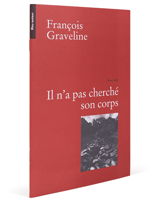 Il n'a pas cherché son corps, François Graveline