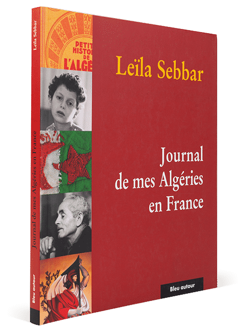 Journal de mes Algéries en France, Leila Sebbar