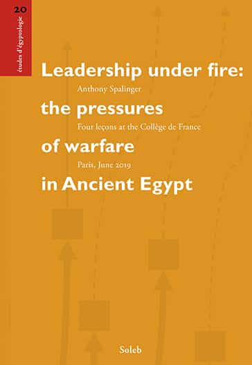 Leadership under fire: the pressures of warfare in Ancient Egypt; Four leçons at the Collège de France; Paris; June 2019; sous le patronage de Nicolas Grimal; professeur au Collège de France