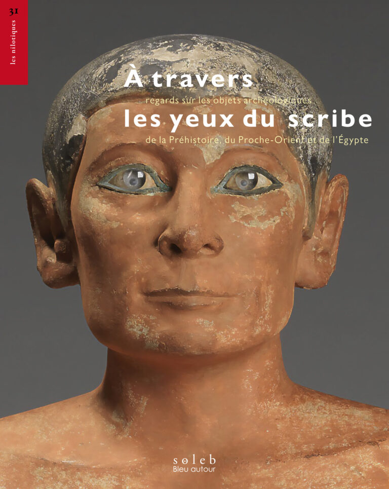 À travers les yeux du scribe — regards sur les objets archéologiques de la Préhistoire, du Proche-Orient et de l’Égypte — recueils de textes dédiés à Évelyne Faivre-Martin — sous la direction de Bénédicte Lhoyer et Yann Tristant