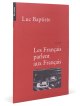 Les Français parlent aux Français, Luc Baptiste