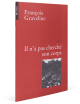 Il n'a pas cherché son corps, François Graveline